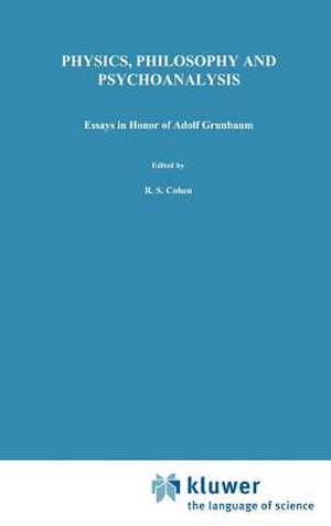 Physics, Philosophy and Psychoanalysis: Essays in Honor of Adolf Grünbaum de Robert S. Cohen