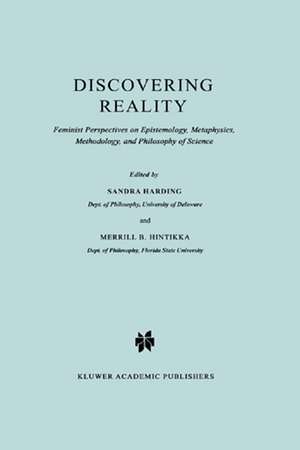 Discovering Reality: Feminist Perspectives on Epistemology, Metaphysics, Methodology, and Philosophy of Science de Sandra Harding