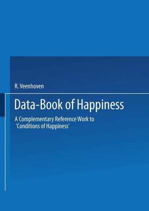 Data-Book of Happiness: A Complementary Reference Work to ‘Conditions of Happiness’ by the same author de R. Veenhoven