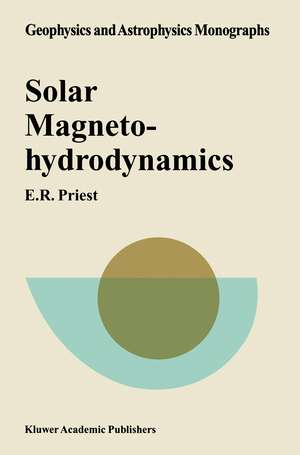 Solar Magnetohydrodynamics de E. R. Priest