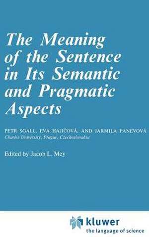 The Meaning of the Sentence in its Semantic and Pragmatic Aspects de P. Sgall