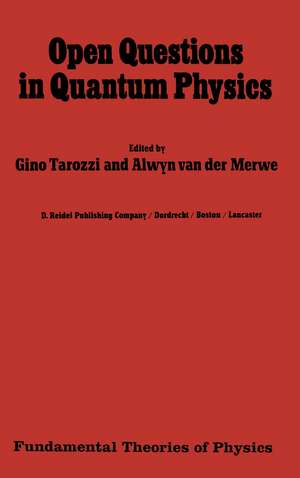 Open Questions in Quantum Physics: Invited Papers on the Foundations of Microphysics de G. Tarozzi