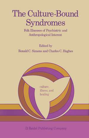 The Culture-Bound Syndromes: Folk Illnesses of Psychiatric and Anthropological Interest de Ronald C. Simons