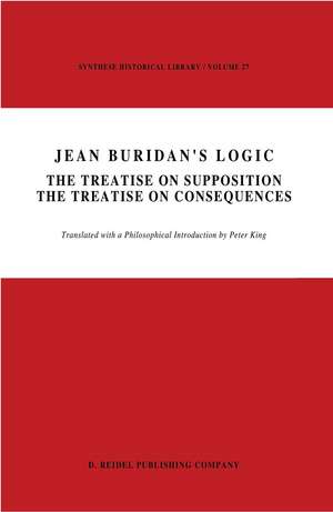 Jean Buridan’s Logic: The Treatise on Supposition The Treatise on Consequences de P. King