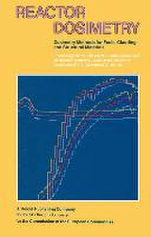 Reactor Dosimetry: Volume 1 Volume 2 Dosimetry Methods for Fuels, Cladding and Structural Materials Proceedings of the Fifth ASTM-Euratom Symposium on Reactor Dosimetry, GKSS Research Centre, Geesthacht, F.R.G., September 24–28, 1984 de J.P. Genthon