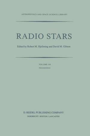 Radio Stars: Proceedings of a Workshop on Stellar Continuum Radio Astronomy Held in Boulder, Colorado, U.S.A., 8–10 August 1984 de R. Hjellming