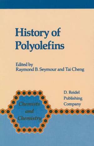 History of Polyolefins: The World’s Most Widely Used Polymers de F.B. Seymour