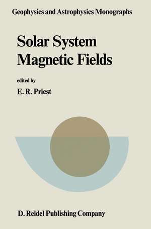 Solar System Magnetic Fields de E. R. Priest