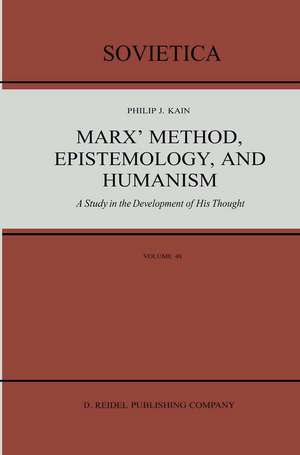 Marx’ Method, Epistemology, and Humanism: A Study in the Development of His Thought de P.J. Kain