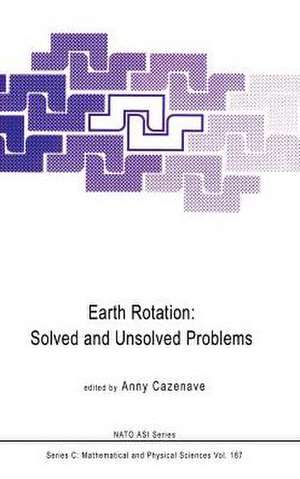 Earth Rotation: Solved and Unsolved Problems de Anny Cazenave