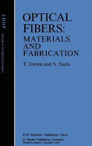 Optical Fibers: Materials and Fabrication de Tatsuo Izawa