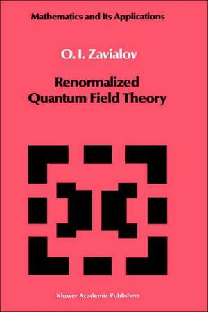 Renormalized Quantum Field Theory de O. I. Zavialov