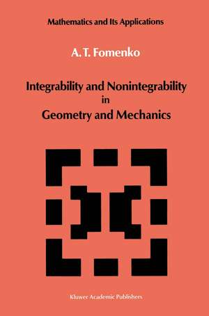 Integrability and Nonintegrability in Geometry and Mechanics de A. T. Fomenko