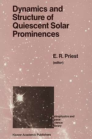 Dynamics and Structure of Quiescent Solar Prominences de E. R. Priest