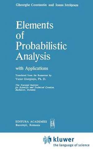 Elements of Probabilistic Analysis with Applications de Gheorghe Constantin