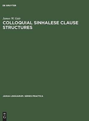 Colloquial Sinhalese Clause Structures de James W. Gair