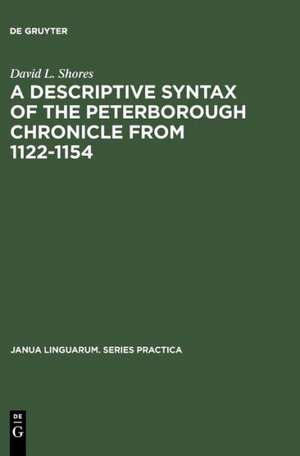 A Descriptive Syntax of the Peterborough Chronicle from 1122-1154 de David L. Shores