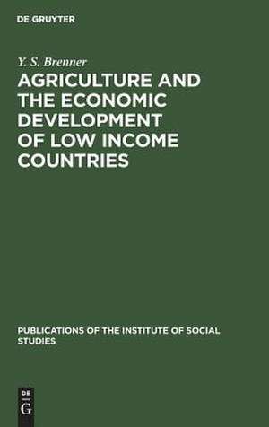 Agriculture and the Economic Development of Low Income Countries de Y. S. Brenner