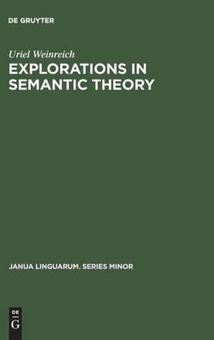 Explorations in Semantic Theory de Uriel Weinreich