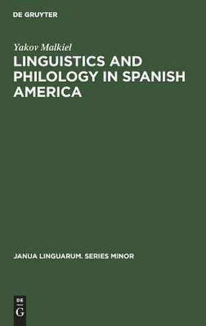 Linguistics and Philology in Spanish America: A Survey (1925-1970) de Yakov Malkiel