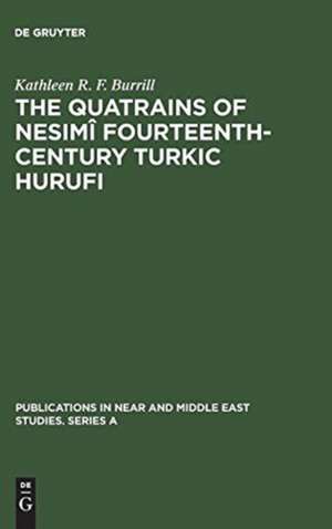 The Quatrains of Nesimî Fourteenth-Century Turkic Hurufi: With Annotated Translations of the Turkic and Persian Quatrains from the Hekimoglu Ali Pasa MS de Kathleen R. F. Burrill