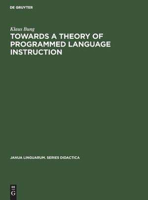 Towards a Theory of Programmed Language Instruction de Klaus Bung