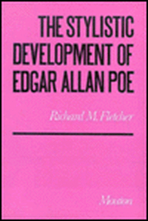 The Stylistic Development of Edgar Allan Poe de Richard M. Fletcher