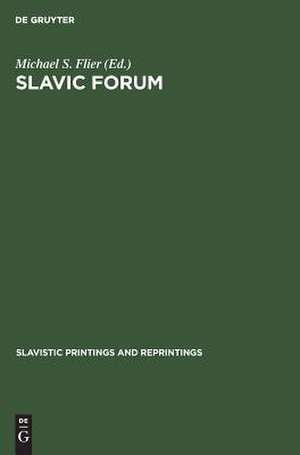 Slavic Forum: Essays in Linguistics and Literature de Michael S. Flier