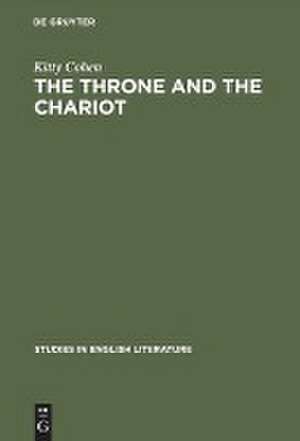 The Throne and the Chariot: Studies in Milton's Hebraism de Kitty Cohen