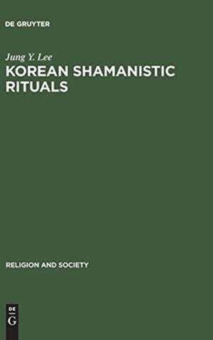 Korean Shamanistic Rituals de Jung Y. Lee