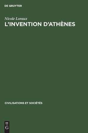 L'invention d'Athènes: Histoire de l'oraison funèbre dans la "cité classique"