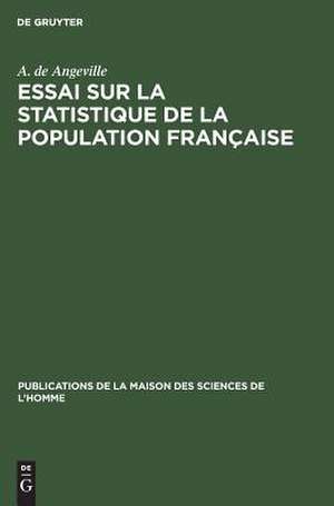 Essai sur la statistique de la population française: Considérée sous quelques uns de ses rapports physiques et moraux (Bourg 1836) de A. de Angeville