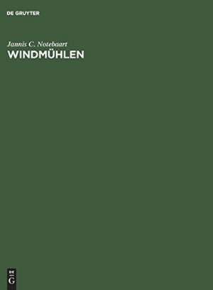 Windmühlen: Der Stand der Forschung über das Vorkommen und den Ursprung de Jannis C. Notebaart