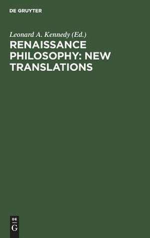 Renaissance Philosophy: New Translations: Lorenzo Valla (1407-1457), Paul Cortese (1456-1510), Cajetan (1469-1534), Tiberio Baccilieri (ca. 1470-1511), Juan Luis Vives (1492-1540), Peter Ramus (1515-1572) de Leonard A. Kennedy