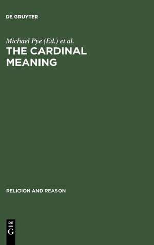 The Cardinal Meaning: Essays in Comparative Hermeneutics: Buddhism and Christianity de Michael Pye