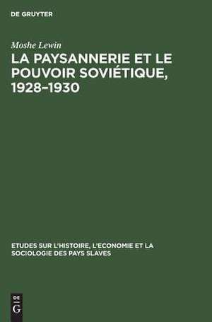 La paysannerie et le pouvoir soviétique, 1928-1930 de Moshe Lewin