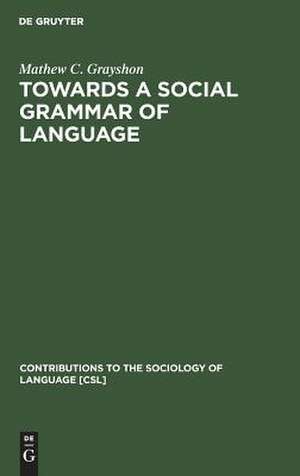 Towards a Social Grammar of Language de Mathew C. Grayshon