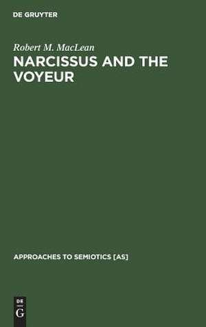 Narcissus and the Voyeur: Three Books and two Films de Robert M. MacLean