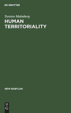 Human Territoriality: Survey on the Behavioural Territories in Man with Preliminary Analysis and Discussion of Meaning de Torsten Malmberg