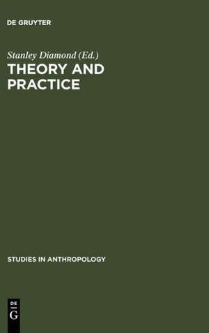 Theory and Practice: Essays presented to Gene Weltfish de Stanley Diamond