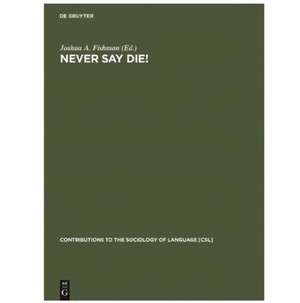 Never Say Die!: A Thousand Years of Yiddish in Jewish Life and Letters de Joshua A. Fishman