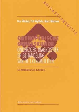 Orthopedische geneeskunde voorde huisarts: Onderzoek, diagnostiek en behandeling van de extremiteiten een handleiding voor de huisarts de F.D. Winkel