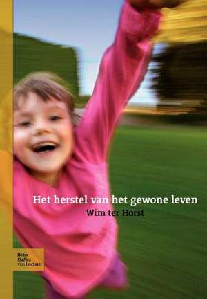 Het Herstel Van Het Gewone Leven de W. Horst