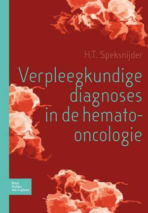 Verpleegkundige diagnoses in de hemato-oncologie de H. T. Speksnijder