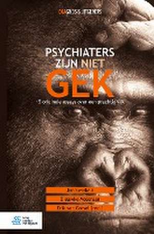 Psychiaters zijn niet gek: 15 originele essays over een prachtig vak de Jan Swinkels