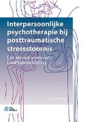 Interpersoonlijke psychotherapie bij posttraumatische stressstoornis: Een nieuwe vorm van traumabehandeling de John C. Markowitz