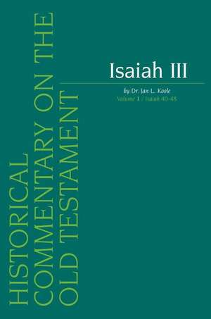 Isaiah III. Volume 1 / Isaiah 40-48 de J. L. Koole