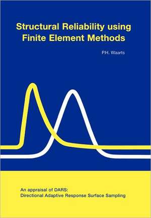 Structural Reliability Using Finite Element Methods de P. H. Waarts