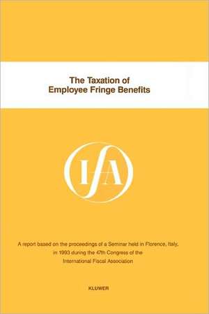 Ifa: The Taxation of Employee Fringe Benefits de International Fiscal Associaiton (IFA)
