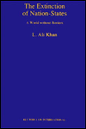 The Extinction of Nation-States: A World without Borders de L. Ali Khan